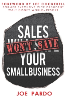 Paperback Sales Won't Save Your Small Business: Focus on the Team, Offer and Process Book