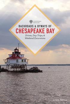 Backroads  Byways of Chesapeake Bay: Drives, Day Trips, and Weekend Excursions