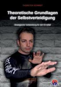 Paperback Theoretische Grundlagen der Selbstverteidigung: Strategische Vorbereitung für den Ernstfall [German] Book