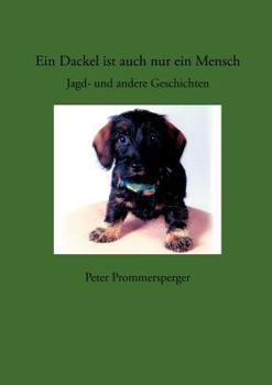 Paperback Ein Dackel ist auch nur ein Mensch: Jagd- und andere Geschichten [German] Book
