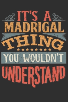 It's A Madrigal Thing You Wouldn't Understand: Want To Create An Emotional Moment For A Madrigal Family Member ? Show The Madrigal's You Care With ... Surname Planner Calendar Notebook Journal