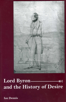 Hardcover Lord Byron and the History of Desire Book