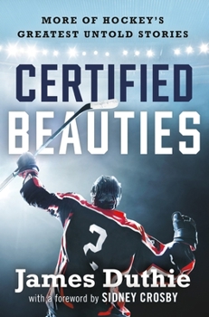 Hardcover Certified Beauties: More of Hockey's Greatest Untold Stories Book