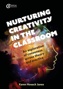 Paperback Nurturing Creativity in the Classroom: An Exploration of Consensus Across Theory and Practice Book