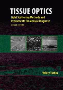 Hardcover Tissue Optics: Light Scattering Methods and Instruments for Medical Diagnosis Book