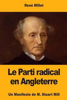 Paperback Le Parti radical en Angleterre: Un Manifeste de M. Stuart Mill [French] Book