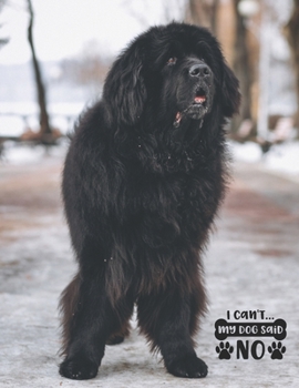 I can´t... my dog said No: Weekly Planner 2020  | January through December | Perfect Gift for Newfoundland Dog Owners | Calendar Agenda Scheduler and Organizer | Newfoundland dog Edition
