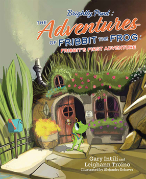 Hardcover Brightly Pond: The Adventures of Fribbit the Frog: Fribbit's First Adventure Book