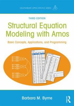 Structural Equation Modeling With AMOS: Basic Concepts, Applications, and Programming (Multivariate Applications Book Series) - Book  of the Multivariate Applications Series
