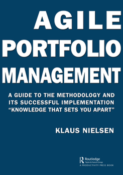 Hardcover Agile Portfolio Management: A Guide to the Methodology and Its Successful Implementation "Knowledge That Sets You Apart" Book