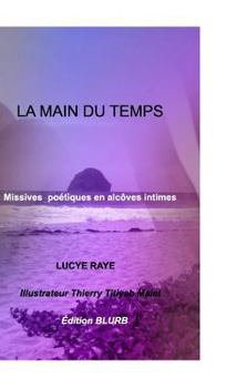 Hardcover La main du temps: Missives poétiques en alcôves intimes . [French] Book