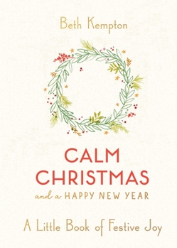 Hardcover Calm Christmas and a Happy New Year: A Little Book of Festive Joy Book