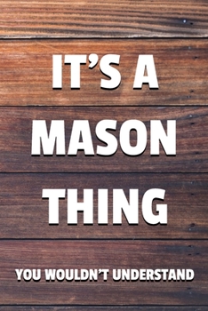 It's a Mason Thing You Wouldn't Understand: 6x9 Dot Bullet Notebook/Journal Funny Gift Idea