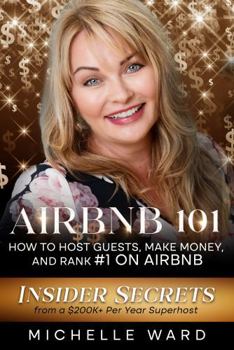 Paperback Airbnb 101: How to Host Guests, Make Money, and Rank #1 on Airbnb: Insider Secrets from a $200K+ Per Year Superhost (The Profitable Host) Book