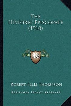 Paperback The Historic Episcopate (1910) Book