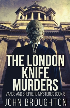 The London Knife Murders (Vance and Shepherd Mysteries)
