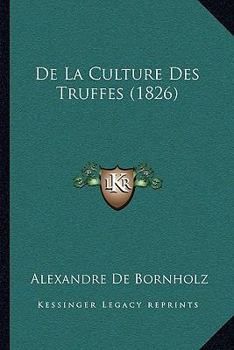 Paperback De La Culture Des Truffes (1826) [French] Book