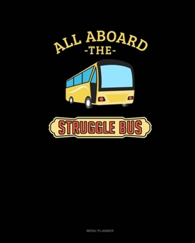 Paperback All Aboard The Struggle Bus: Menu Planner Book