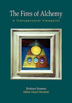 Paperback The Fires of Alchemy: A Transpersonal Viewpoint: 2 (Wisdom of the Transpersonal) Book