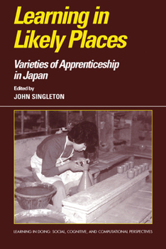 Hardcover Learning in Likely Places: Varieties of Apprenticeship in Japan Book