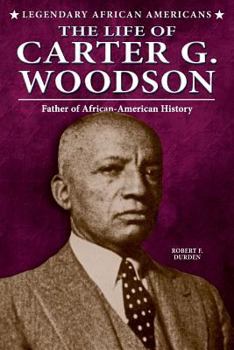 The Life of Carter G. Woodson: Father of African-American History - Book  of the Legendary African Americans