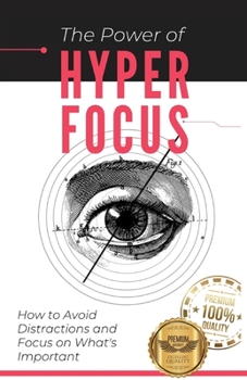 Paperback The Power of Hyperfocus: How to Avoid Distractions and Focus on Priorities Book