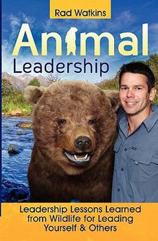 Paperback Animal Leadership: Leadership Lessons Learned from Wildlife for Leading Yourself and Others Book