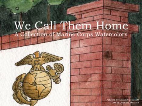 Hardcover We Call Them Home: A Collection of Marine Corps Watercolors Book