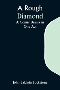 Paperback A Rough Diamond: A Comic Drama in One Act Book