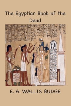 The Egyptian Book of the Dead: The Papyrus of Ani