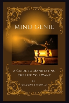 Paperback Mind Genie: A Guide to Manifesting the Life You Want Book