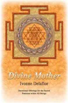 Paperback Divine Mother: Devotional Offerings for the Sacred Feminine within All Beings Book