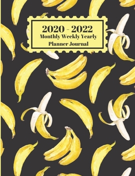 2020 - 2022 Monthly Weekly Yearly Planner Journal: Yellow Bananas Fruit Colorful Cover 2 Year Planner Appointment Calendar Organizer And Journal Notebook