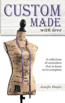 Paperback Custom Made With Love: A Collection Of Reminders That In Jesus We're Complete Book