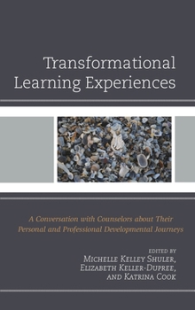Paperback Transformational Learning Experiences: A Conversation with Counselors about Their Personal and Professional Developmental Journeys Book