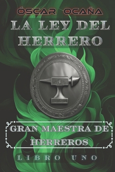 La Ley del Herrero: Libro I - Gran Maestra de Herreros (Spanish Edition)