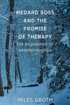Paperback Medard Boss and the Promise of Therapy: The Beginnings of Daseinsanalysis Book