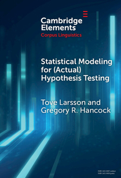 Hardcover Statistical Modeling for (Actual) Hypothesis Testing: Building Cumulative Knowledge in Corpus Linguistics Book