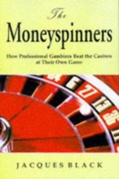 Paperback The Moneyspinners: How Professional Gamblers Beat the Casinos at Their Own Game Book