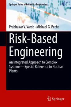 Hardcover Risk-Based Engineering: An Integrated Approach to Complex Systems--Special Reference to Nuclear Plants Book