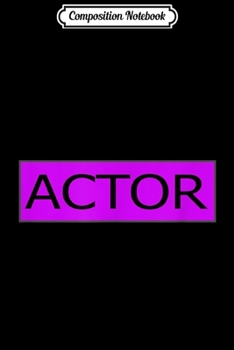 Composition Notebook: Actor Gift Men Boys Work Profession Funny Journal/Notebook Blank Lined Ruled 6x9 100 Pages
