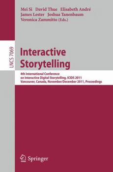 Paperback Interactive Storytelling: 4th International Conference on Interactive Digital Storytelling, ICIDS 2011, Vancouver, Canada, November 28-1 Decembe Book