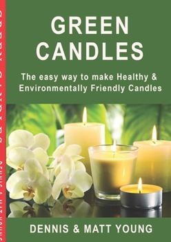 Paperback Green Candles: The easy way to make Healthy & Environmentally Friendly Candles Book
