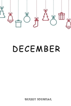 Bullet Journal "December": Bullet Journal /Notebook/Journal Gift 120 page, Lined, 6x9 (15.2 x 22.9 cm)