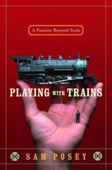 Hardcover Playing with Trains: A Passion Beyond Scale Book