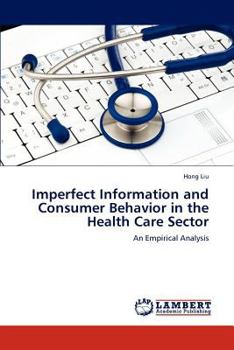 Paperback Imperfect Information and Consumer Behavior in the Health Care Sector Book