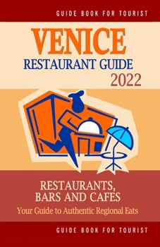 Paperback Venice Restaurant Guide 2022: Your Guide to Authentic Regional Eats in Venice, Italy (Restaurant Guide 2022) Book
