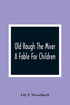 Paperback Old Rough The Miser: A Fable For Children Book