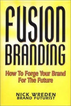 Hardcover FusionBranding: How To Forge Your Brand for the Future Book