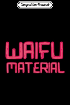 Paperback Composition Notebook: Waifu Material Japanese Anime Manga Hentai Cosplay Kawaii Journal/Notebook Blank Lined Ruled 6x9 100 Pages Book